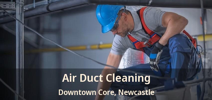 Air Duct Cleaning Downtown Core, Newcastle - ON