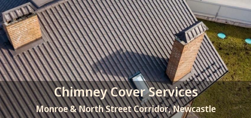 Chimney Cover Services Monroe & North Street Corridor, Newcastle - ON