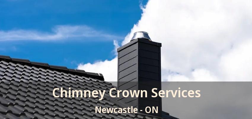 Chimney Crown Services Newcastle - ON