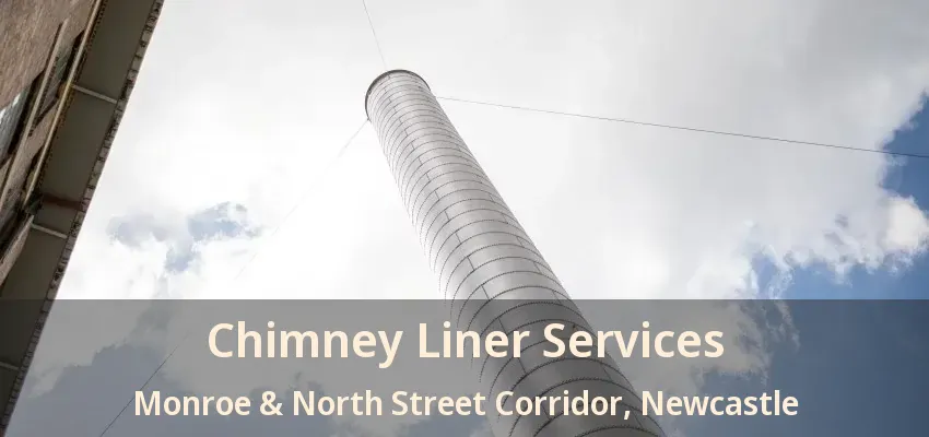 Chimney Liner Services Monroe & North Street Corridor, Newcastle - ON