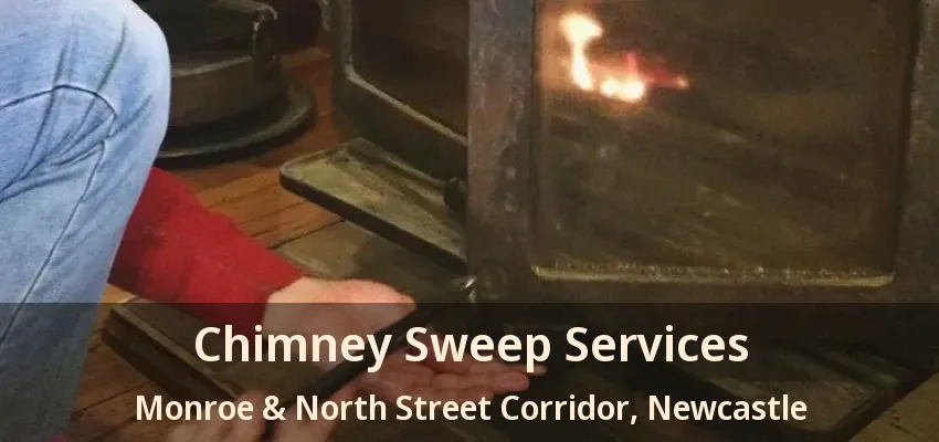 Chimney Sweep Services Monroe & North Street Corridor, Newcastle - ON