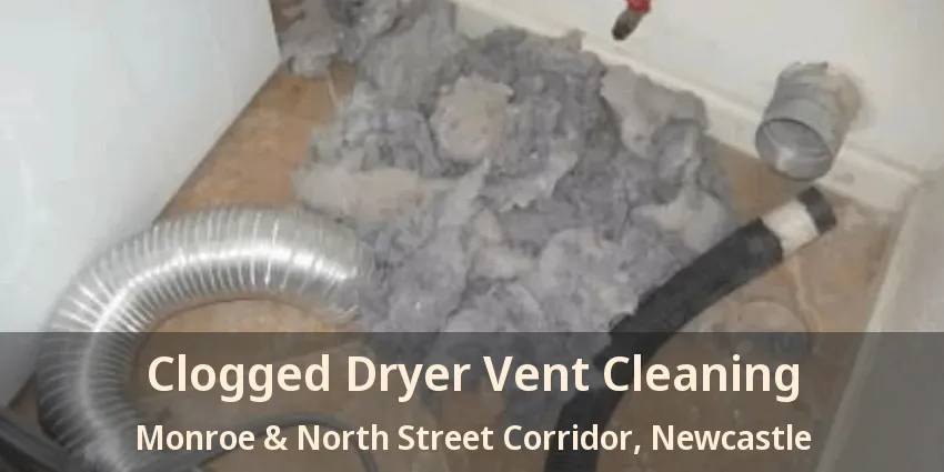 Clogged Dryer Vent Cleaning Monroe & North Street Corridor, Newcastle - ON