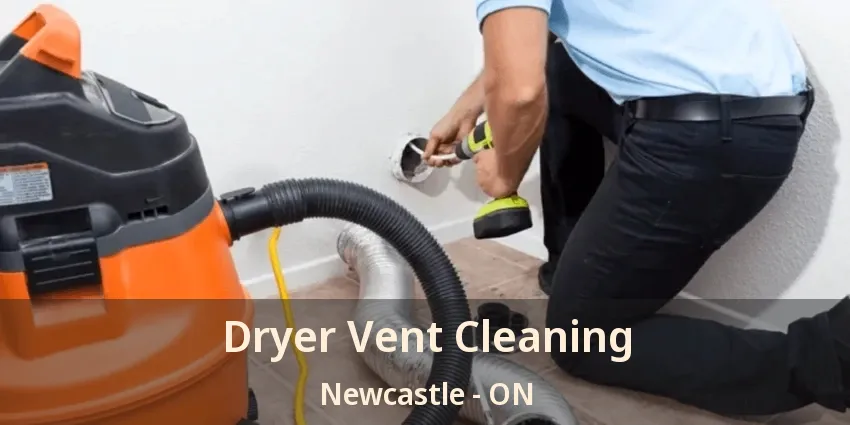Dryer Vent Cleaning Newcastle - ON
