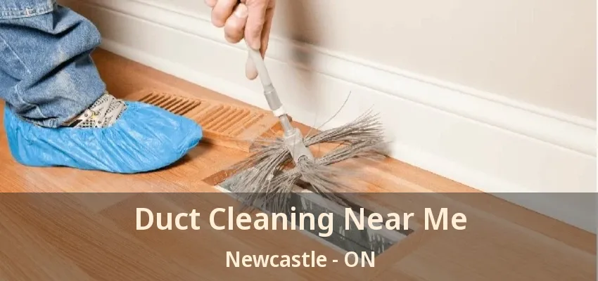 Duct Cleaning Near Me Newcastle - ON