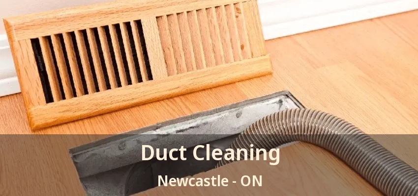 Duct Cleaning Newcastle - ON