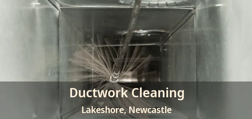 Ductwork Cleaning Lakeshore, Newcastle - ON