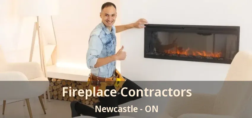 Fireplace Contractors Newcastle - ON