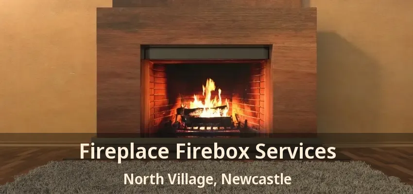 Fireplace Firebox Services North Village, Newcastle - ON