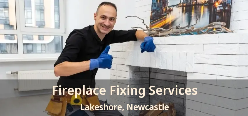 Fireplace Fixing Services Lakeshore, Newcastle - ON