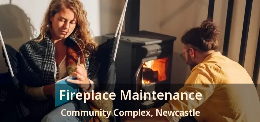 Fireplace Maintenance Community Complex, Newcastle - ON