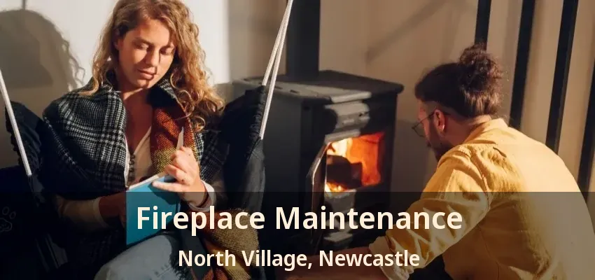 Fireplace Maintenance North Village, Newcastle - ON