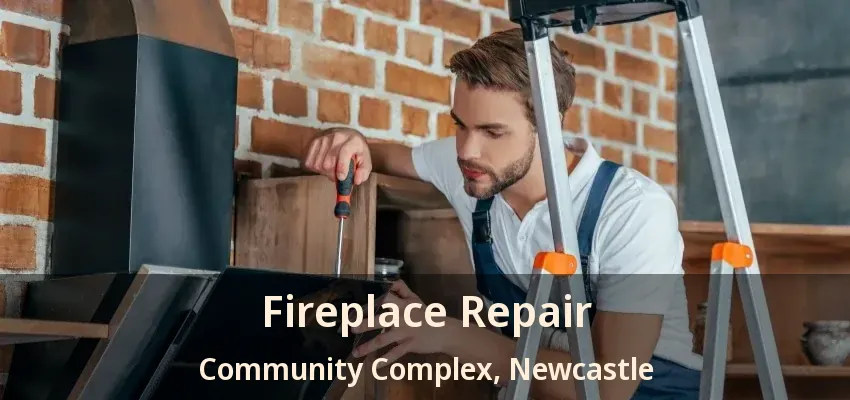 Fireplace Repair Community Complex, Newcastle - ON