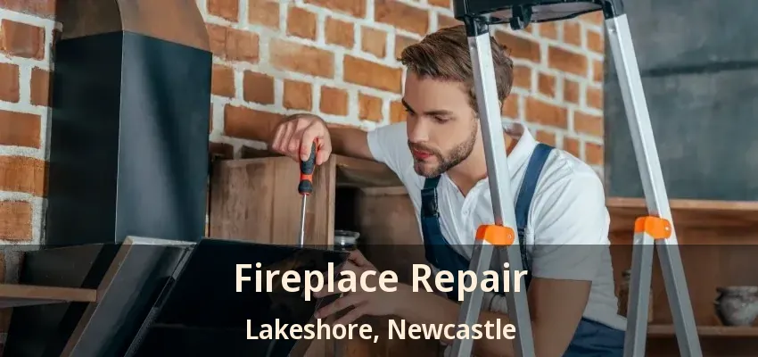 Fireplace Repair Lakeshore, Newcastle - ON