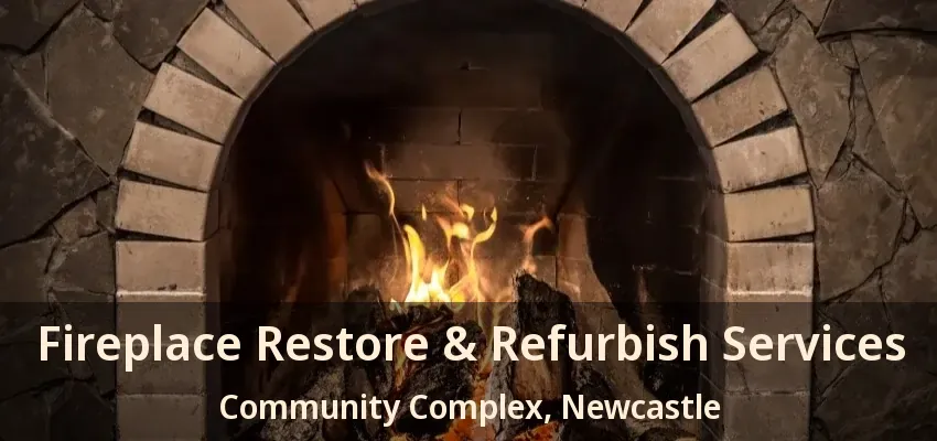 Fireplace Restore & Refurbish Services Community Complex, Newcastle - ON
