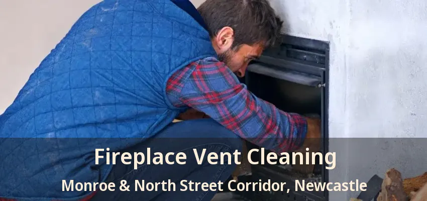 Fireplace Vent Cleaning Monroe & North Street Corridor, Newcastle - ON