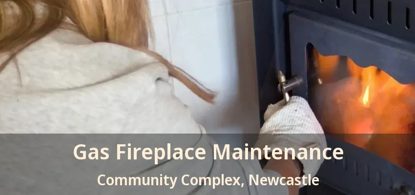 Gas Fireplace Maintenance Community Complex, Newcastle - ON