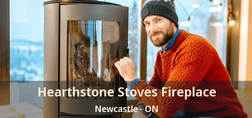 Hearthstone Stoves Fireplace Newcastle - ON