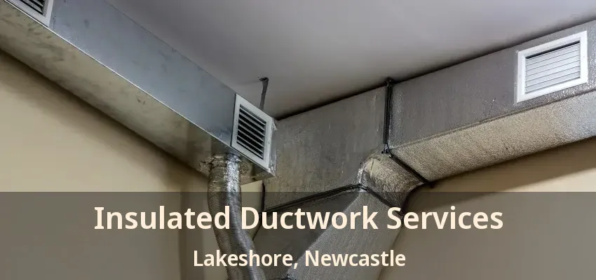 Insulated Ductwork Services Lakeshore, Newcastle - ON