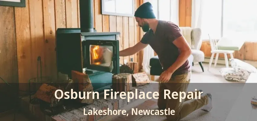 Osburn Fireplace Repair Lakeshore, Newcastle - ON