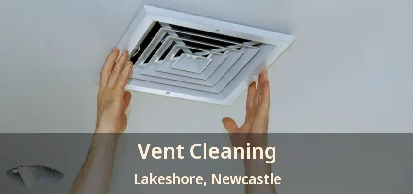 Vent Cleaning Lakeshore, Newcastle - ON
