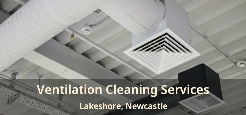 Ventilation Cleaning Services Lakeshore, Newcastle - ON